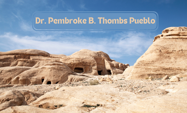 Dr. Pembroke B. Thombs Pueblo